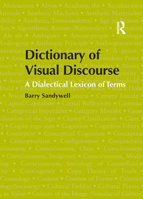 Dictionary of Visual Discourse (A Dialectical Lexicon of Terms) by Barry Sandywell, 9781138102408