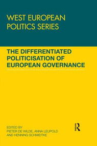 The Differentiated Politicisation of European Governance - 9780367029227 by Pieter de Wilde, Anna Leupold, Henning Schmidtke, 9780367029227