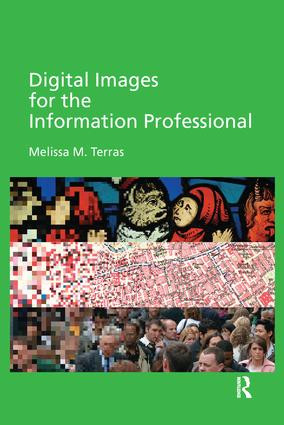 Digital Images for the Information Professional by Melissa Terras, 9781138269750