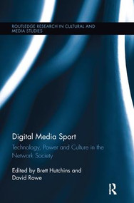 Digital Media Sport (Technology, Power and Culture in the Network Society) - 9781138243293 by Brett Hutchins, David Rowe, 9781138243293