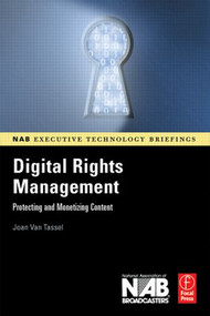 Digital Rights Management (Protecting and Monetizing Content) by Joan Van Tassel, 9780240807225