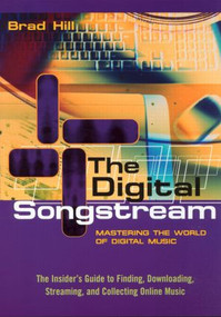 The Digital Songstream (Mastering the World of Digital Music) by Brad Hill, 9780415942034