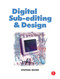 Digital Sub-Editing and Design - 9780240516394 by Stephen Quinn, 9780240516394
