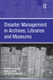 Disaster Management in Archives, Libraries and Museums - 9781138270350 by Graham Matthews, Yvonne Smith, 9781138270350