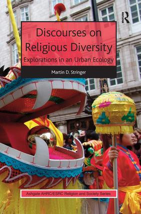 Discourses on Religious Diversity (Explorations in an Urban Ecology) by Martin D. Stringer, 9781472411754
