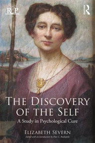 The Discovery of the Self (A Study in Psychological Cure) by Elizabeth Severn, Peter L. Rudnytsky, 9781138828858