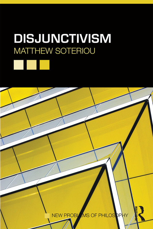 Disjunctivism by Matthew Soteriou, 9780415686228