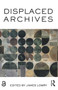 Displaced Archives by James Lowry, 9780367193072
