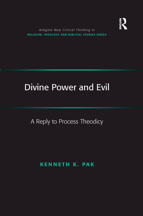 Divine Power and Evil (A Reply to Process Theodicy) - 9780367596903 by Kenneth K. Pak, 9780367596903