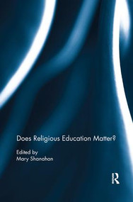 Does Religious Education Matter? by Mary Shanahan, 9781138386082