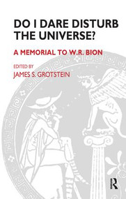 Do I Dare Disturb the Universe? (A Memorial to W.R. Bion) - 9780946439010 by James S. Grotstein, 9780946439010