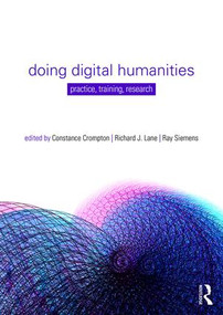 Doing Digital Humanities (Practice, Training, Research) - 9781138899445 by Constance Crompton, Richard Lane, Ray Siemens, 9781138899445