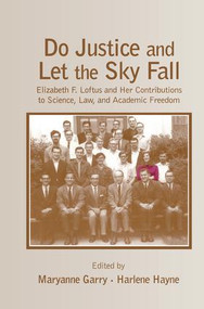 Do Justice and Let the Sky Fall (Elizabeth F. Loftus and Her Contributions to Science, Law, and Academic Freedom) - 9781138004092 by Maryanne Garry, Harlene Hayne, 9781138004092