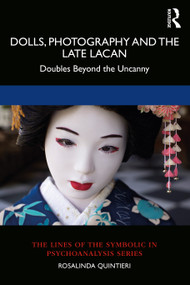 Dolls, Photography and the Late Lacan (Doubles Beyond the Uncanny) - 9780367445027 by Rosalinda Quintieri, 9780367445027