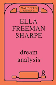 Dream Analysis (A Practical Handbook of Psychoanalysis) by Ella Freeman Sharpe, 9780946439454