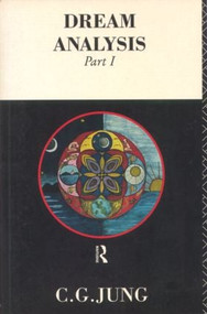 Dream Analysis 1 (Notes of the Seminar Given in 1928-30) by C.G. Jung, 9780415119856