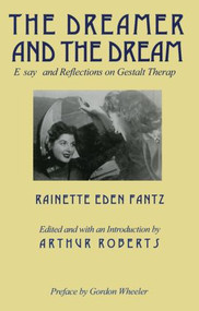 The Dreamer and the Dream (Essays and Reflections on Gestalt Therapy) by Rainette E Fantz, 9780881632996