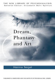 Dream, Phantasy and Art by Hanna Segal, 9780415017985