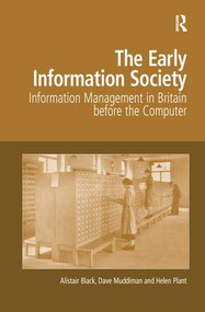 The Early Information Society (Information Management in Britain before the Computer) - 9781138276499 by Alistair Black, Dave Muddiman, 9781138276499
