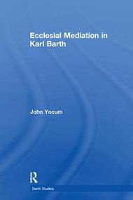 Ecclesial Mediation in Karl Barth - 9781138264236 by John Yocum, 9781138264236