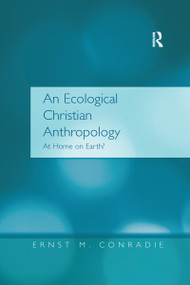 An Ecological Christian Anthropology (At Home on Earth?) by Ernst M. Conradie, 9781138275621