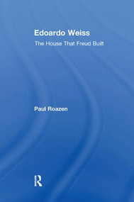 Edoardo Weiss (The House That Freud Built) - 9781138509399 by Paul Roazen, 9781138509399
