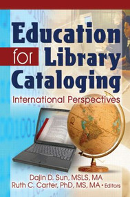 Education for Library Cataloging (International Perspectives) - 9780789031136 by Dajin D. Sun, Ruth C. Carter, 9780789031136