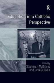 Education in a Catholic Perspective by John Sullivan, Stephen J. McKinney, 9781138271425