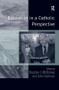 Education in a Catholic Perspective by John Sullivan, Stephen J. McKinney, 9781138271425