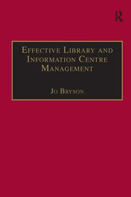 Effective Library and Information Centre Management by Jo Bryson, 9780566076916