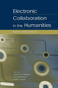 Electronic Collaboration in the Humanities (Issues and Options) - 9780805841473 by James A. Inman, Cheryl Reed, Peter Sands, 9780805841473