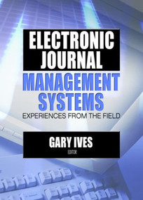 Electronic Journal Management Systems (Experiences from the Field) by Gary W Ives, 9780789025968