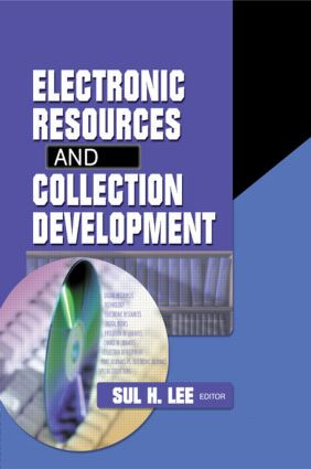 Electronic Resources and Collection Development by Sul H Lee, 9780789020697