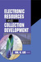 Electronic Resources and Collection Development by Sul H Lee, 9780789020697