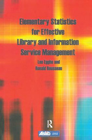 Elementary Statistics for Effective Library and Information Service Management by Leo Egghe, Ronald Rousseau, 9780851424514