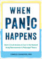 When Panic Happens (Short-Circuit Anxiety and Fear in the Moment Using Neuroscience and Polyvagal Theory) by Charles Schaeffer, 9781648482694