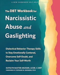 The DBT Workbook for Narcissistic Abuse and Gaslighting by Katelyn Baxter-Musser, Stephanie M. Kriesberg, 9781648482892