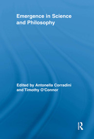 Emergence in Science and Philosophy by Antonella Corradini, Timothy O'Connor, 9780415848459