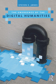 The Emergence of the Digital Humanities - 9780415635523 by Steven E. Jones, 9780415635523