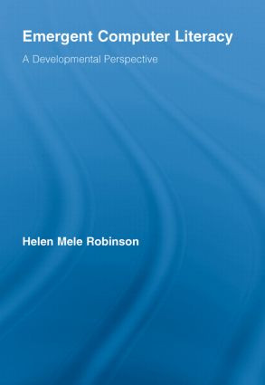 Emergent Computer Literacy (A Developmental Perspective) by Helen Mele Robinson, 9780415541244