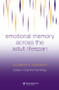 Emotional Memory Across the Adult Lifespan by Elizabeth A. Kensinger, 9781138876767