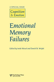 Emotional Memory Failures (A Special Issue of Cognition and Emotion) by Ineke Wessel, Daniel B. Wright, 9781138883277