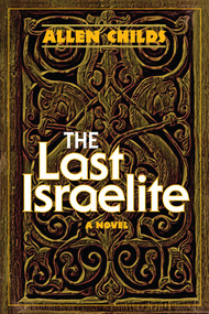 The Last Israelite (A Novel) by Allen Childs, 9780884003977
