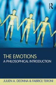 The Emotions (A Philosophical Introduction) by Julien Deonna, Fabrice Teroni, 9780415614931