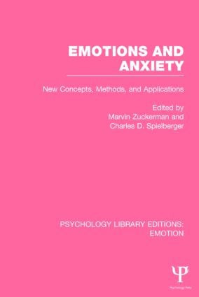 Emotions and Anxiety (PLE: Emotion) (New Concepts, Methods, and Applications) by Marvin Zuckerman, Charles D. Spielberger, 9781138819344
