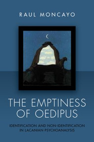 The Emptiness of Oedipus (Identification and Non-Identification in Lacanian Psychoanalysis) - 9780415608299 by Raul Moncayo, 9780415608299
