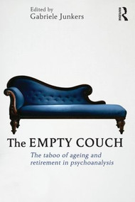 The Empty Couch (The taboo of ageing and retirement in psychoanalysis) by Gabriele Junkers, 9780415598620