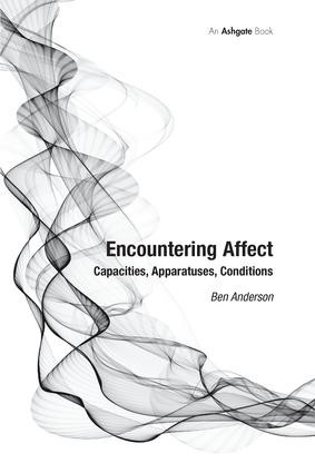 Encountering Affect (Capacities, Apparatuses, Conditions) - 9781138248489 by Ben Anderson, 9781138248489