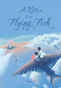 A Kite Is a Flying Fish by Ke Wang, 9781487811587