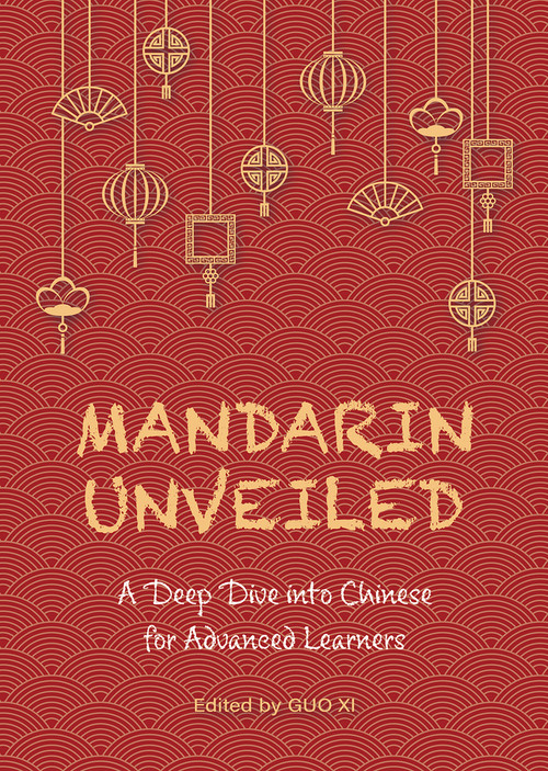 Mandarin Unveiled (A Deep Dive into Chinese for Advanced Learners) by Xi Guo, 9781487811730
